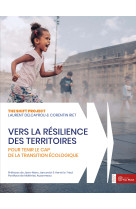 Vers la resilience des territoires - pour tenir le cap de la transition ecologique