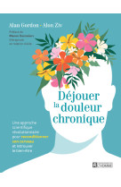 Dejouer la douleur chronique - une approche scientifique revolutionnaire pour reconditionner son cer