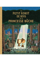 Le petit robot de bois et la princesse buche