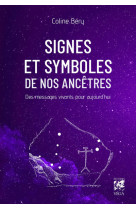 Signes et symboles de nos ancetres - des messages vivants pour aujourd-hui