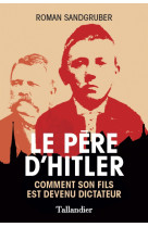 Le pere d-hitler - comment son fils est devenu dictateur