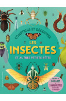 Construis et decouvre les insectes et autres petites betes