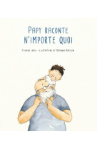 Papy raconte n-importe quoi