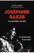 Josephine baker. les dernieres annees - la renaissance d-une etoile