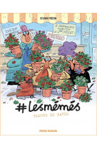 #lesmemes - tome 04 - fleurs de paves