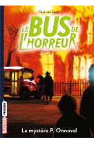 Le bus de l'horreur - t01 - le bus de l'horreur, tome 4,5 - le mystere p. onnoval