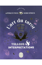 Apprenties sorcieres : l-art du tarot - tirages et interpretations