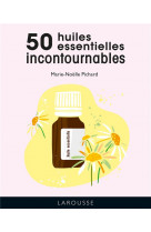 Les 50 huiles essentielles incontournables