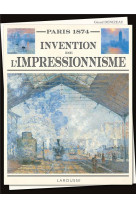 Paris 1874 - invention de l'impressionnisme