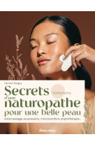 Secrets d'une naturopathe pour une belle peau