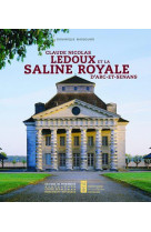 Claude nicolas ledoux et la saline royale d'arc-et-senans