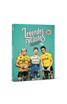 Legendes cyclistes - petites et grandes histoiresdes geants de la route