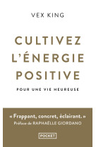 Cultivez l'énergie positive - pour une vie heureuse