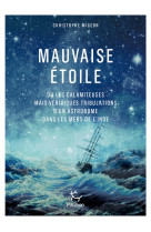 Mauvaise étoile ou les calamiteuses mais véridiques tribulations d'un astronome dans les mers d'inde