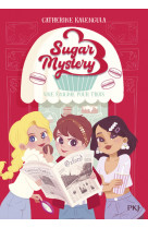 Sugar mystery - tome 01 une énigme pour trois