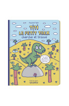 Titi le petit t-rex cherche et trouve