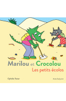 Marilou et crocolou - les petits écolos