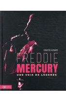 Freddie mercury - une voix de legende