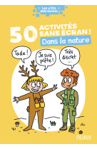 50 activites sans ecran ! dans la nature