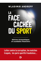 La face cachée du sport - dérives économiques et scandales financiers