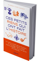 Ces petits riens qui ont fait l'histoire