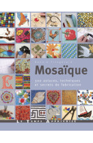 Mosaïque - 300 astuces, techniques et secrets de fabrication