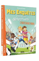 Mes enquêtes à l'école des détectives - tome 6 - enquêtes sur le terrain