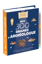 Mes 300 énigmes d'archéologue