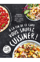 à la fin de ce livre vous saurez cuisiner