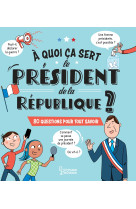 A quoi ça sert le président de la république ?