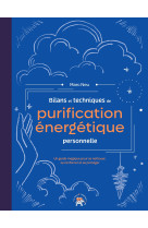 Bilans et techniques de purification énergétique personnelle