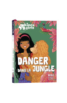 Kinra girls - destination mystère  - danger dans la jungle  - tome 3