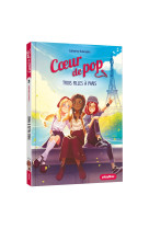 Coeur de pop - trois filles à paris - tome 3 - nouvelle édition