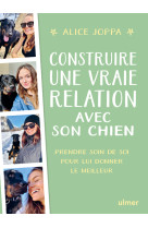 Construire une vraie relation avec son chien - prendre soin de soi pour lui donner le meilleur