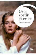 Oser sortir et crier