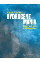 Hydrogène mania - enquête sur le totem de la croissance vert