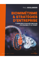 Biomimétisme et stratégies d'entreprise - 9 principes pour r