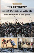 Ils rendent l'histoire vivante