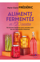 Aliments fermentés en 120 recettes