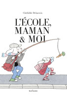 L'ecole, maman et moi