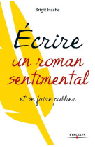 Ecrire un roman sentimental et se faire publier