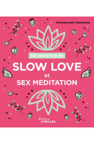 50 exercices de slow love et sex meditation