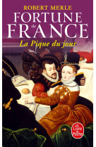 La pique du jour (fortune de france, tome 6)