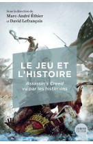 Le jeu et l'histoire. assassin's creed vu par les historiens