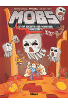 Mobs, la vie secrète des monstres minecraft  - tome 04