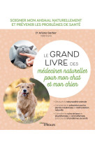 Le grand livre des médecines naturelles pour mon chat et mon chien