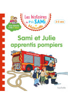 Les histoires de p'tit sami maternelle (3-5 ans) : sami et julie apprentis pompiers