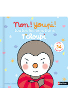 Non ! youpi ! toutes les émotions de t'choupi