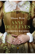 Les reines maudites, t4 : anne de clèves : le portrait d'une princesse