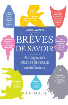 Brèves de savoir, petit inventaire de culture générale pour esprits curieux